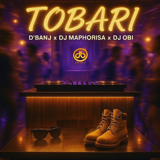 Tobari by D'banj, Dj Maphorisa, DJ Obi